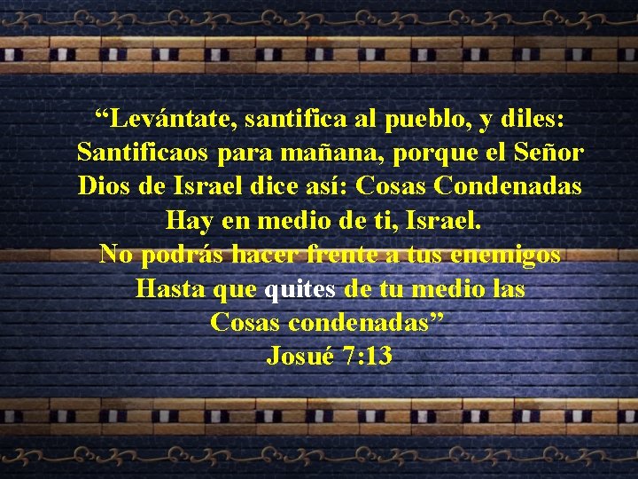 “Levántate, santifica al pueblo, y diles: Santificaos para mañana, porque el Señor Dios de “Levántate, santifica al pueblo, y diles: Santificaos para mañana, porque el Señor Dios de