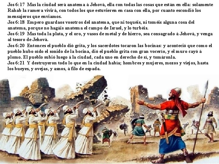 Jos 6: 17 Mas la ciudad será anatema á Jehová, ella con todas las Jos 6: 17 Mas la ciudad será anatema á Jehová, ella con todas las
