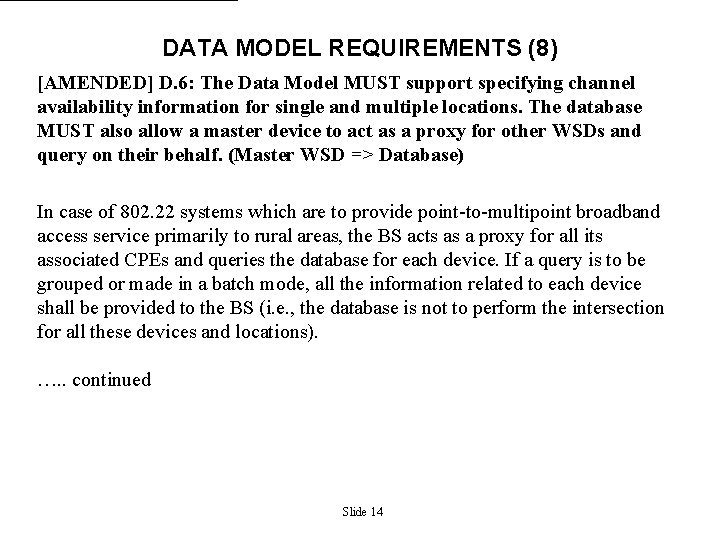 DATA MODEL REQUIREMENTS (8) [AMENDED] D. 6: The Data Model MUST support specifying channel