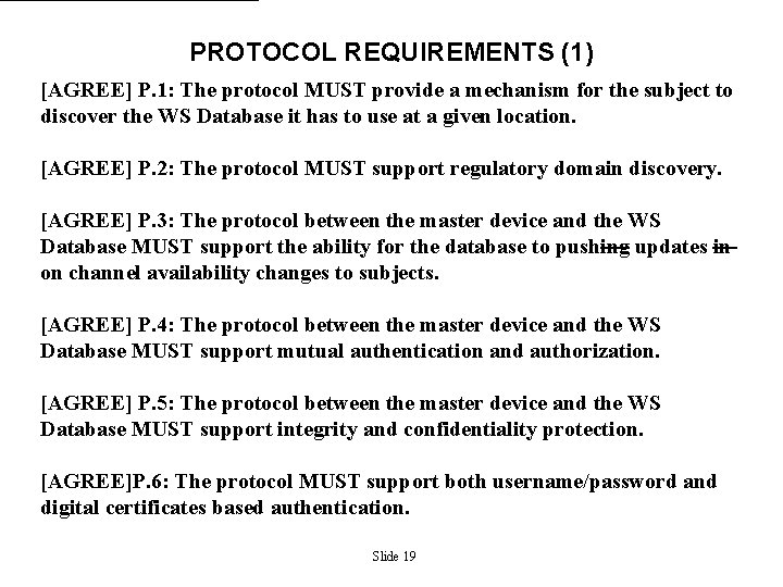 PROTOCOL REQUIREMENTS (1) [AGREE] P. 1: The protocol MUST provide a mechanism for the