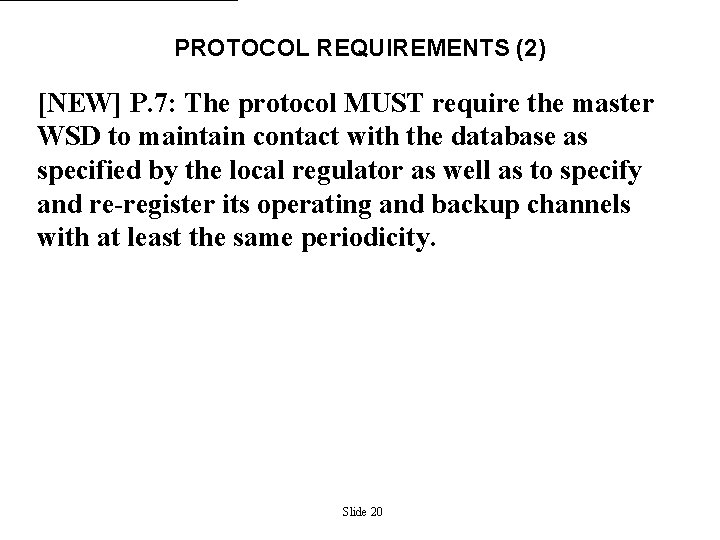 PROTOCOL REQUIREMENTS (2) [NEW] P. 7: The protocol MUST require the master WSD to