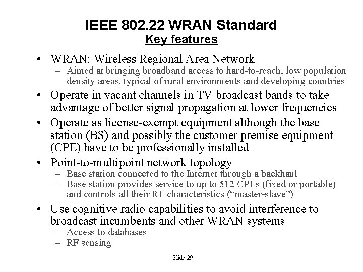 IEEE 802. 22 WRAN Standard Key features • WRAN: Wireless Regional Area Network –