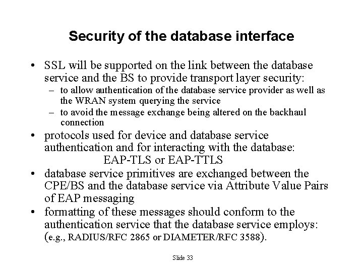 Security of the database interface • SSL will be supported on the link between