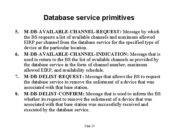 Database service primitives 5. 6. 7. 8. M-DB-AVAILABLE-CHANNEL-REQUEST: Message by which the BS requests