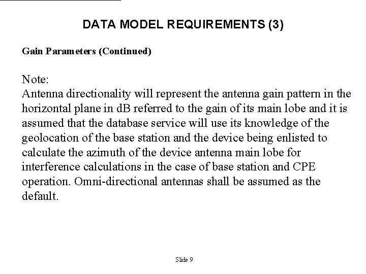 DATA MODEL REQUIREMENTS (3) Gain Parameters (Continued) Note: Antenna directionality will represent the antenna