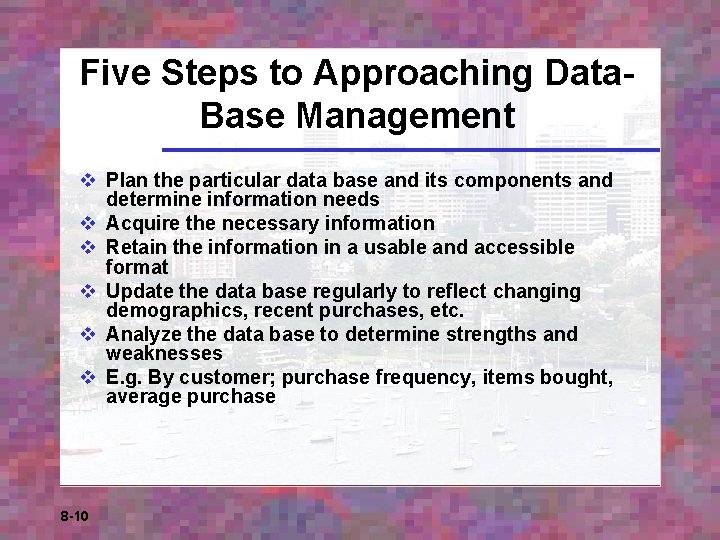 Five Steps to Approaching Data. Base Management v Plan the particular data base and