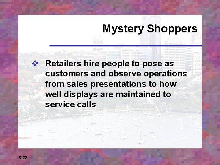 Mystery Shoppers v Retailers hire people to pose as customers and observe operations from