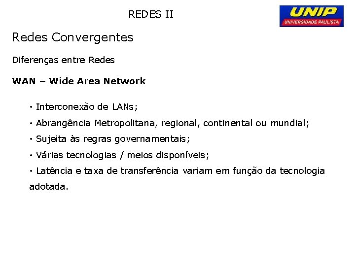 REDES II Redes Convergentes Diferenças entre Redes WAN – Wide Area Network • Interconexão REDES II Redes Convergentes Diferenças entre Redes WAN – Wide Area Network • Interconexão