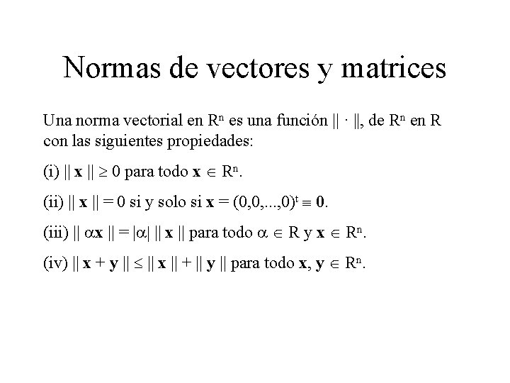 Normas de vectores y matrices Una norma vectorial en Rn es una función ||