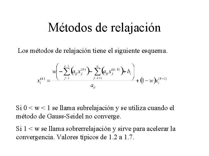 Métodos de relajación Los métodos de relajación tiene el siguiente esquema. Si 0 <