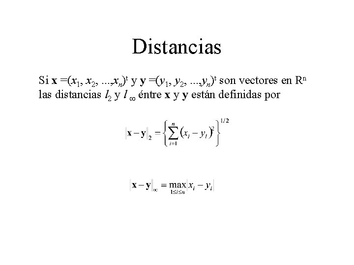 Distancias Si x =(x 1, x 2, . . . , xn)t y y