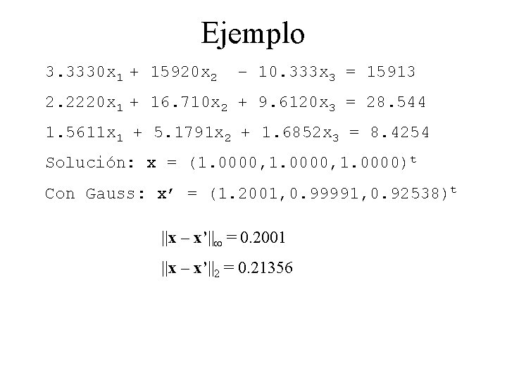 Ejemplo 3. 3330 x 1 + 15920 x 2 – 10. 333 x 3