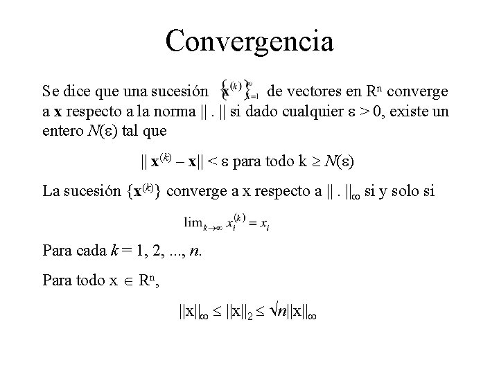 Convergencia Se dice que una sucesión de vectores en Rn converge a x respecto