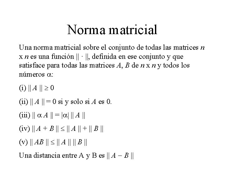 Norma matricial Una norma matricial sobre el conjunto de todas las matrices n x