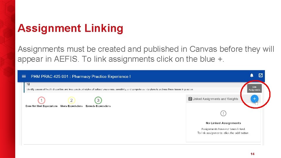 Assignment Linking Assignments must be created and published in Canvas before they will appear