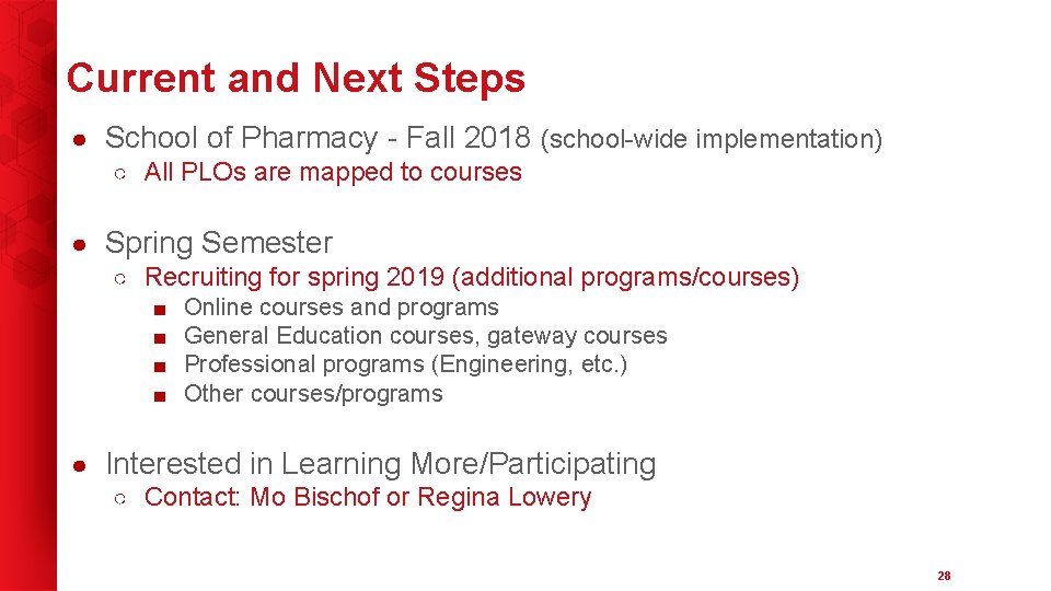 Current and Next Steps ● School of Pharmacy - Fall 2018 (school-wide implementation) ○