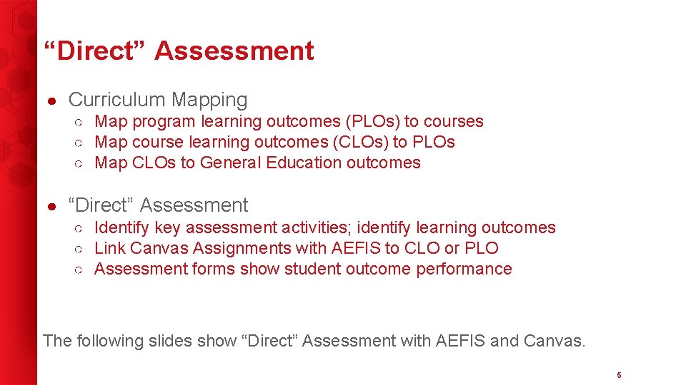 “Direct” Assessment ● Curriculum Mapping ○ Map program learning outcomes (PLOs) to courses ○