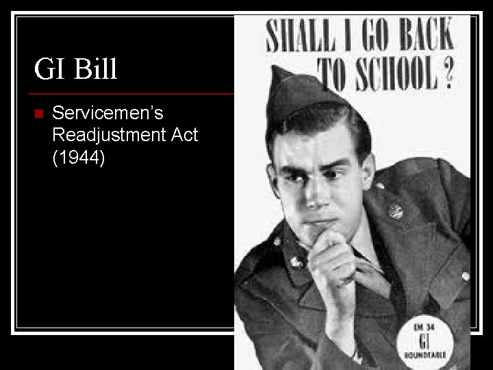 GI Bill n Servicemen’s Readjustment Act (1944) 
