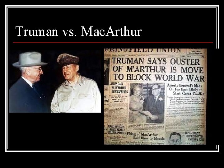 Truman vs. Mac. Arthur 