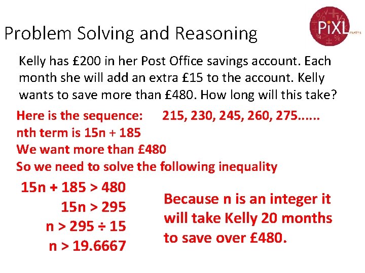 Problem Solving and Reasoning Kelly has £ 200 in her Post Office savings account.