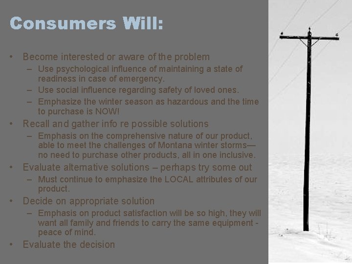 Consumers Will: • Become interested or aware of the problem – Use psychological influence