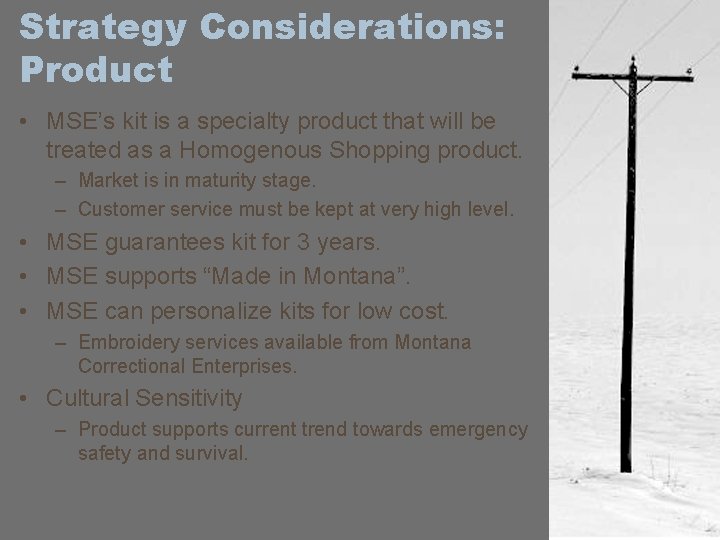 Strategy Considerations: Product • MSE’s kit is a specialty product that will be treated