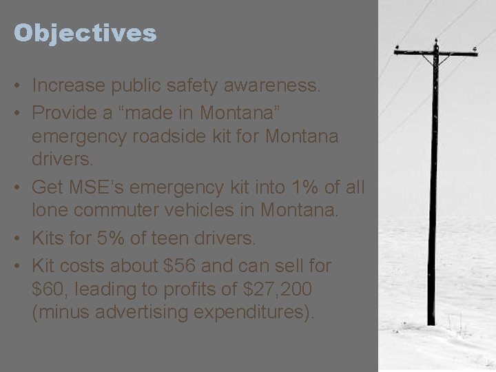 Objectives • Increase public safety awareness. • Provide a “made in Montana” emergency roadside