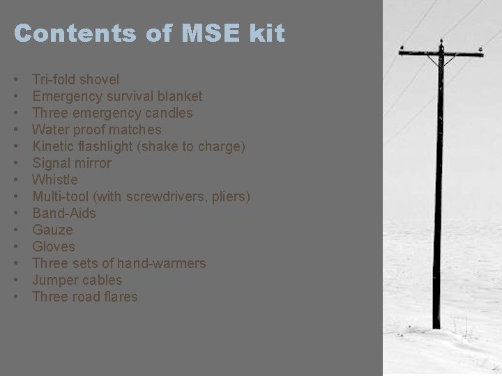 Contents of MSE kit • • • • Tri-fold shovel Emergency survival blanket Three