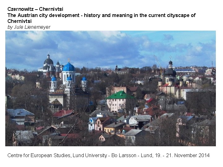 Czernowitz – Chernivtsi The Austrian city development - history and meaning in the current