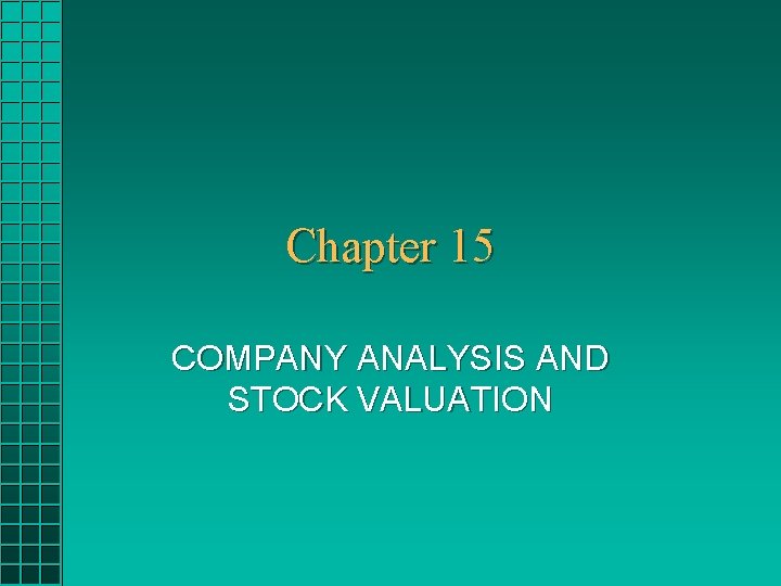 Chapter 15 COMPANY ANALYSIS AND STOCK VALUATION Chapter 15 COMPANY ANALYSIS AND STOCK VALUATION