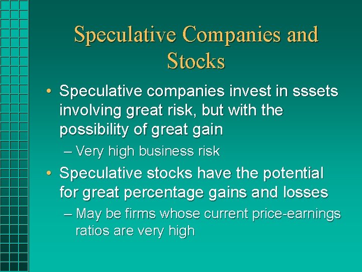 Speculative Companies and Stocks • Speculative companies invest in sssets involving great risk, but Speculative Companies and Stocks • Speculative companies invest in sssets involving great risk, but