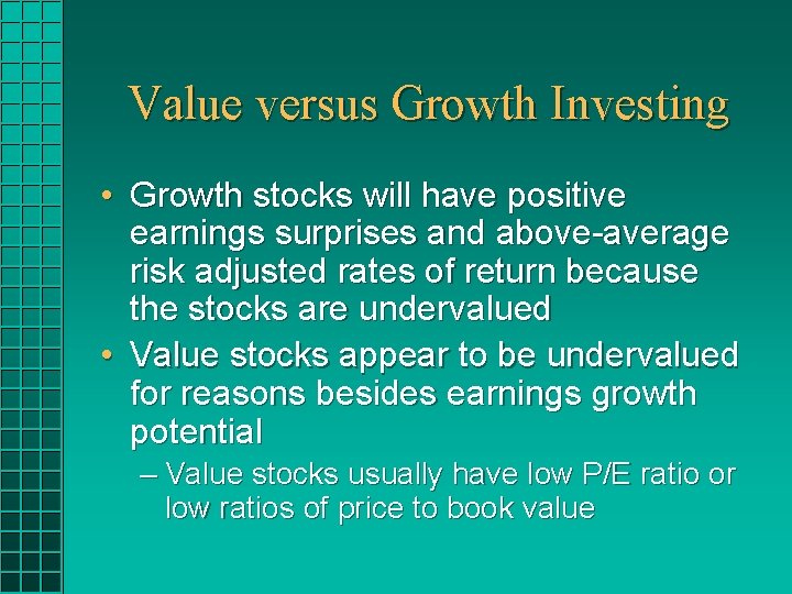 Value versus Growth Investing • Growth stocks will have positive earnings surprises and above-average Value versus Growth Investing • Growth stocks will have positive earnings surprises and above-average