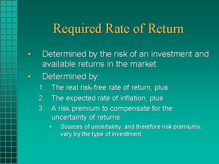 Required Rate of Return • • Determined by the risk of an investment and Required Rate of Return • • Determined by the risk of an investment and