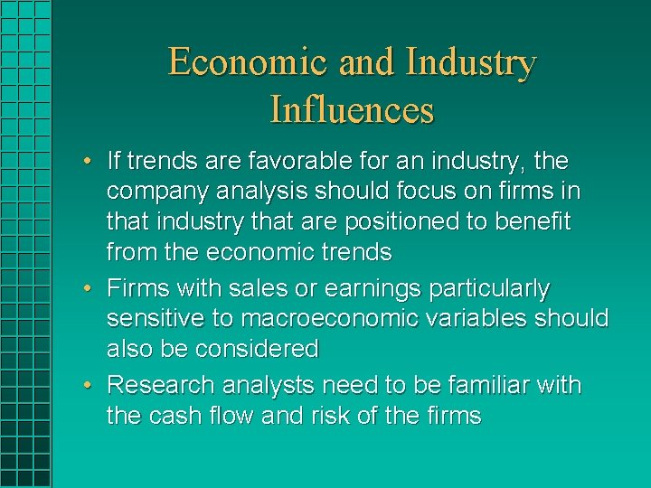 Economic and Industry Influences • If trends are favorable for an industry, the company Economic and Industry Influences • If trends are favorable for an industry, the company