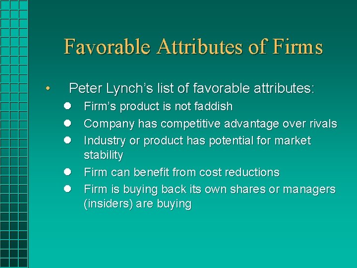 Favorable Attributes of Firms • Peter Lynch’s list of favorable attributes: l l l Favorable Attributes of Firms • Peter Lynch’s list of favorable attributes: l l l