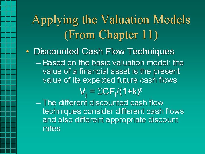 Applying the Valuation Models (From Chapter 11) • Discounted Cash Flow Techniques – Based Applying the Valuation Models (From Chapter 11) • Discounted Cash Flow Techniques – Based