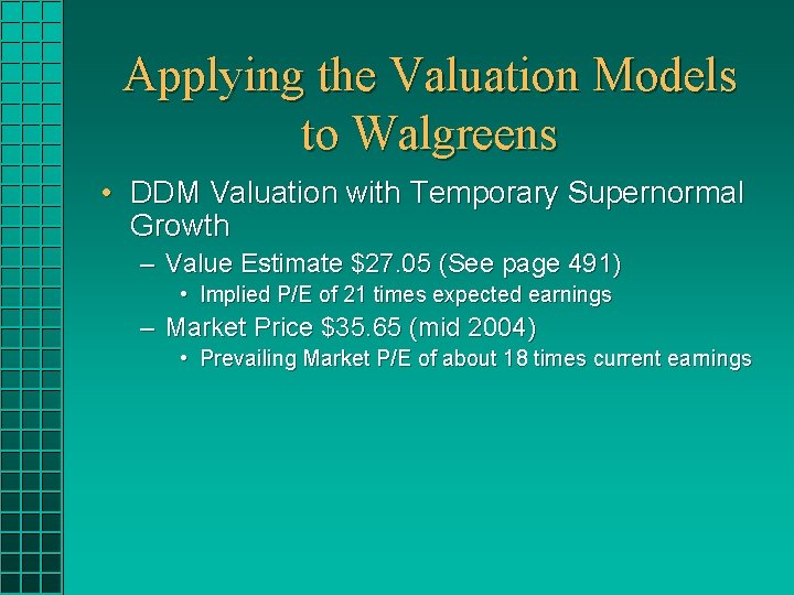 Applying the Valuation Models to Walgreens • DDM Valuation with Temporary Supernormal Growth – Applying the Valuation Models to Walgreens • DDM Valuation with Temporary Supernormal Growth –