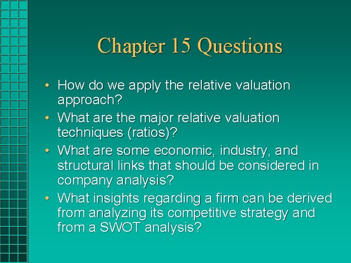 Chapter 15 Questions • How do we apply the relative valuation approach? • What Chapter 15 Questions • How do we apply the relative valuation approach? • What