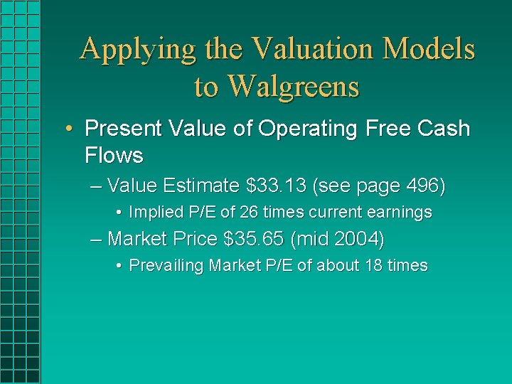 Applying the Valuation Models to Walgreens • Present Value of Operating Free Cash Flows Applying the Valuation Models to Walgreens • Present Value of Operating Free Cash Flows