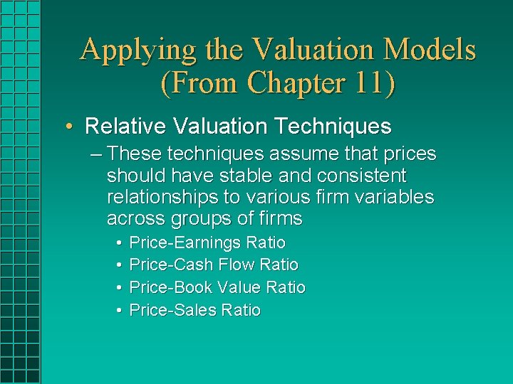 Applying the Valuation Models (From Chapter 11) • Relative Valuation Techniques – These techniques Applying the Valuation Models (From Chapter 11) • Relative Valuation Techniques – These techniques