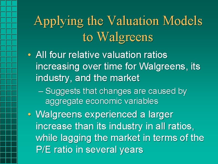 Applying the Valuation Models to Walgreens • All four relative valuation ratios increasing over Applying the Valuation Models to Walgreens • All four relative valuation ratios increasing over