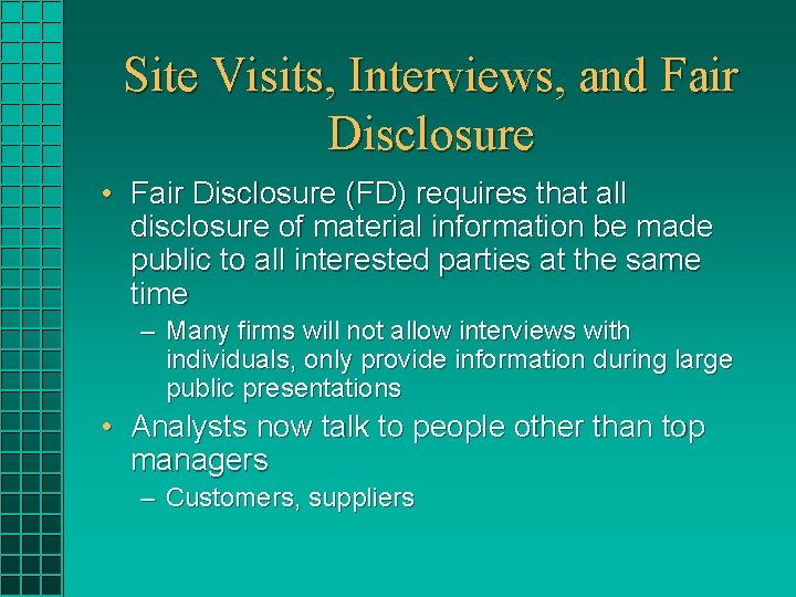 Site Visits, Interviews, and Fair Disclosure • Fair Disclosure (FD) requires that all disclosure Site Visits, Interviews, and Fair Disclosure • Fair Disclosure (FD) requires that all disclosure