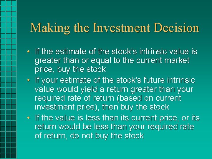Making the Investment Decision • If the estimate of the stock’s intrinsic value is Making the Investment Decision • If the estimate of the stock’s intrinsic value is