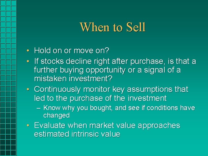 When to Sell • Hold on or move on? • If stocks decline right When to Sell • Hold on or move on? • If stocks decline right