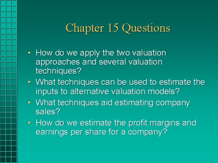 Chapter 15 Questions • How do we apply the two valuation approaches and several Chapter 15 Questions • How do we apply the two valuation approaches and several