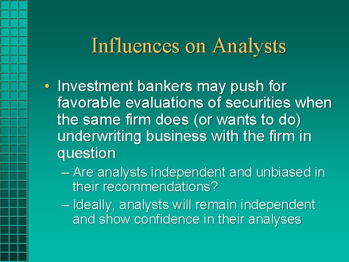 Influences on Analysts • Investment bankers may push for favorable evaluations of securities when Influences on Analysts • Investment bankers may push for favorable evaluations of securities when