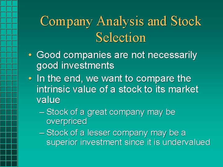 Company Analysis and Stock Selection • Good companies are not necessarily good investments • Company Analysis and Stock Selection • Good companies are not necessarily good investments •
