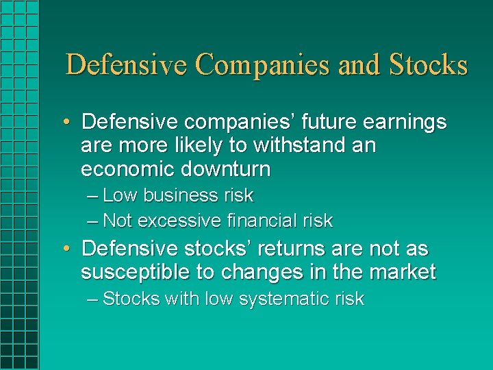 Defensive Companies and Stocks • Defensive companies’ future earnings are more likely to withstand Defensive Companies and Stocks • Defensive companies’ future earnings are more likely to withstand