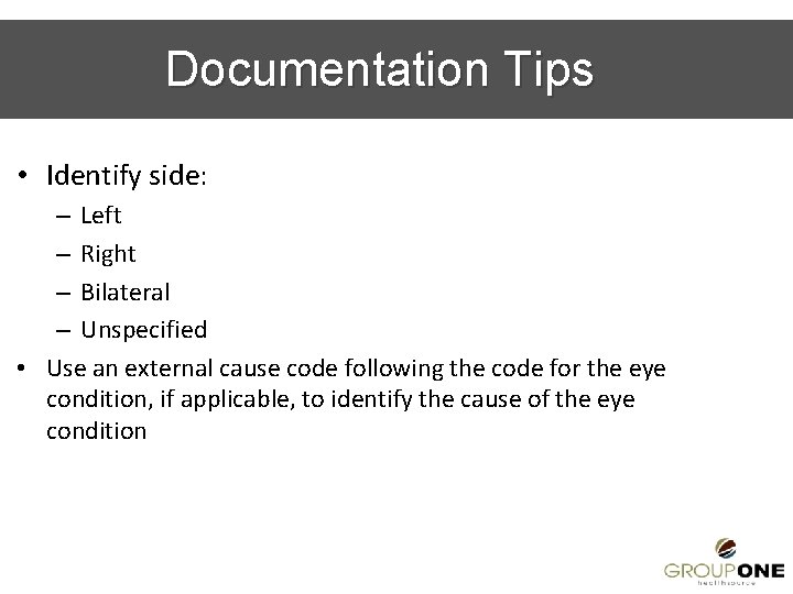 Documentation Tips • Identify side: – Left – Right – Bilateral – Unspecified •