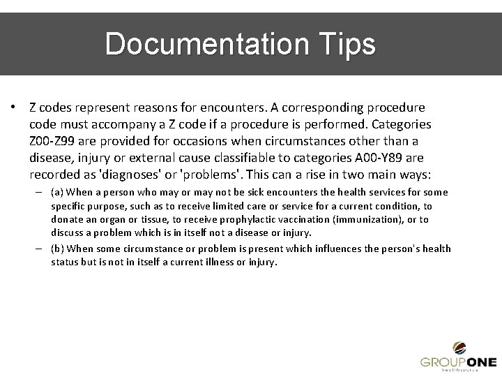 Documentation Tips • Z codes represent reasons for encounters. A corresponding procedure code must